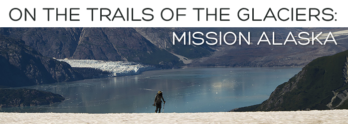  On The Trails of The Glaciers: Mission Alaska